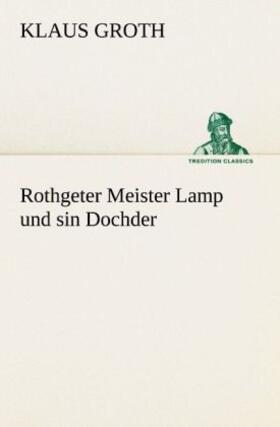 Groth |  Rothgeter Meister Lamp und sin Dochder | Buch |  Sack Fachmedien