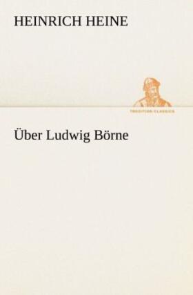 Heine |  Über Ludwig Börne | Buch |  Sack Fachmedien