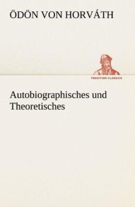 Horváth |  Autobiographisches und Theoretisches | Buch |  Sack Fachmedien