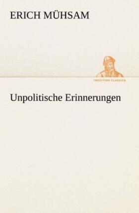 Mühsam |  Unpolitische Erinnerungen | Buch |  Sack Fachmedien