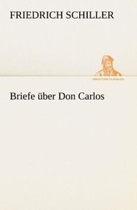 Schiller |  Briefe über Don Carlos | Buch |  Sack Fachmedien