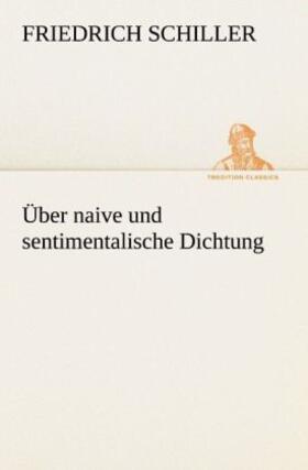 Schiller |  Über naive und sentimentalische Dichtung | Buch |  Sack Fachmedien