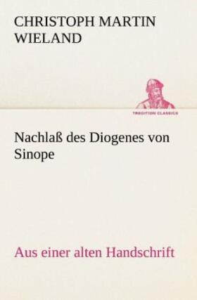 Wieland |  Nachlaß des Diogenes von Sinope | Buch |  Sack Fachmedien