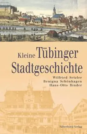 Setzler / Schönhagen / Binder |  Kleine Tübinger Stadtgeschichte | Buch |  Sack Fachmedien