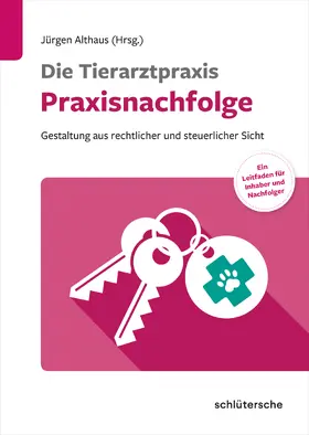 Althaus |  Die Tierarztpraxis - Praxisnachfolge | Buch |  Sack Fachmedien