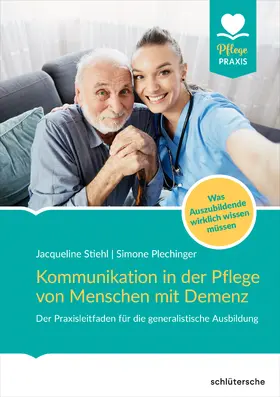 Stiehl / Plechinger |  Kommunikation in der Pflege von Menschen mit Demenz | Buch |  Sack Fachmedien