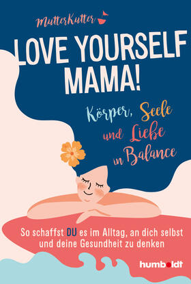 MutterKutter / Dahinden / Bildau |  Love yourself, Mama! | Buch |  Sack Fachmedien