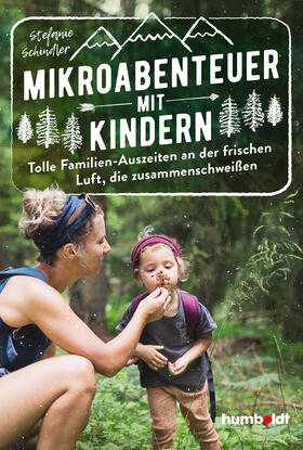 Schindler |  Mikroabenteuer mit Kindern. Tolle Familien-Auszeiten an der frischen Luft, die zusammenschweißen | eBook | Sack Fachmedien