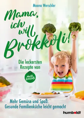 Werschler |  Mama, ich will Brokkoli! | Buch |  Sack Fachmedien