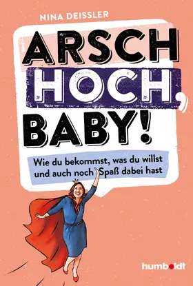 Deißler |  Arsch hoch, Baby! | Buch |  Sack Fachmedien