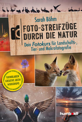 Böhm |  Foto-Streifzüge durch die Natur. Dein Fotokurs für Landschafts-, Tier- und Makrofotografie | eBook | Sack Fachmedien