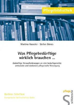 Hasseler / Görres |  Was Pflegebedürftige wirklich brauchen . . . | eBook | Sack Fachmedien