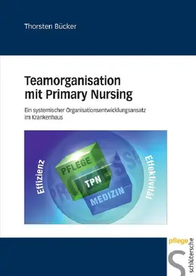 Bücker |  Teamorganisation mit Primary Nursing | eBook | Sack Fachmedien