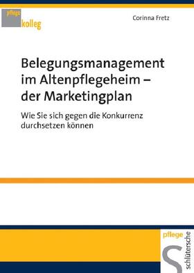 Fretz |  Belegungsmanagement im Altenpflegeheim - der Marketingplan | eBook | Sack Fachmedien