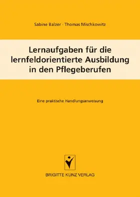 Balzer / Mischkowitz |  Lernaufgaben für die lernfeldorientierte Ausbildung in den Pflegeberufen | eBook | Sack Fachmedien