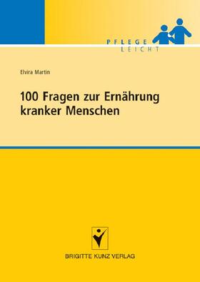 Martin |  100 Fragen zur Ernährung kranker Menschen | eBook | Sack Fachmedien