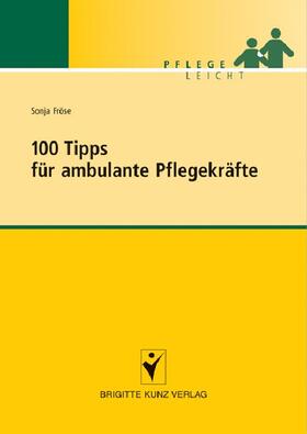 Fröse |  100 Tipps für ambulante Pflegekräfte | eBook | Sack Fachmedien