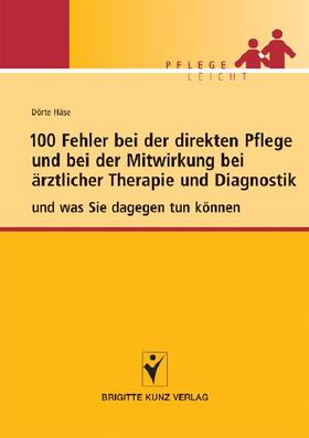 Häse |  100 Fehler bei der direkten Pflege und bei der Mitwirkung bei ärztlicher Therapie und Diagnostik | eBook | Sack Fachmedien