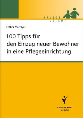 Matolycz |  100 Tipps für den Einzug neuer Bewohner in eine Pflegeeinrichtung | eBook | Sack Fachmedien