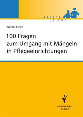 Schell |  100 Fragen zum Umgang mit Mängeln in Pflegeeinrichtungen | eBook | Sack Fachmedien