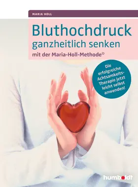 Holl |  Bluthochdruck ganzheitlich senken mit der Maria-Holl-Methode | eBook | Sack Fachmedien