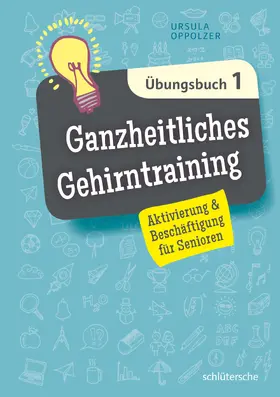 Oppolzer |  Ganzheitliches Gehirntraining Übungsbuch 1 | eBook | Sack Fachmedien