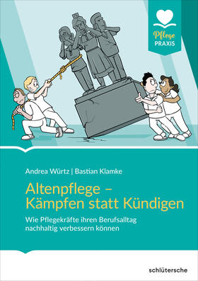 Würtz / Klamke |  Altenpflege - Kämpfen statt Kündigen | eBook | Sack Fachmedien