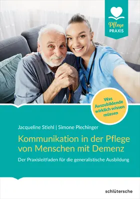 Stiehl / Plechinger |  Kommunikation in der Pflege von Menschen mit Demenz | eBook | Sack Fachmedien