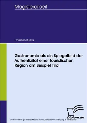 Burkia |  Gastronomie als ein Spiegelbild der Authentizität einer touristischen Region am Beispiel Tirol | eBook | Sack Fachmedien