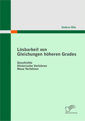  Lösbarkeit von Gleichungen höheren Grades: Geschichte - Historische Verfahren -  Neue Verfahren | eBook | Sack Fachmedien