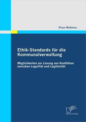  Ethik-Standards für die Kommunalverwaltung: Möglichkeiten zur Lösung von Konflikten zwischen Legalität und Legitimität | eBook | Sack Fachmedien