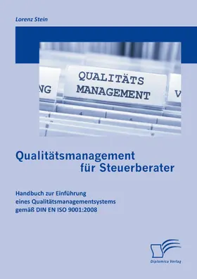 Stein |  Qualitätsmanagement für Steuerberater: Handbuch zur Einführung eines Qualitätsmanagementsystems gemäß DIN EN ISO 9001:2008 | eBook | Sack Fachmedien