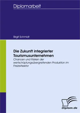 Schmidt |  Die Zukunft integrierter Tourismusunternehmen | eBook | Sack Fachmedien