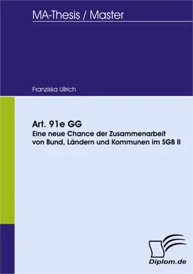 Ullrich |  Art. 91e GG - Eine neue Chance der Zusammenarbeit von Bund, Ländern und Kommunen im SGB II? | eBook | Sack Fachmedien