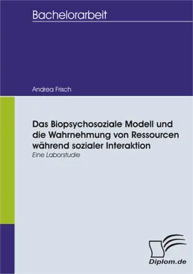 Frisch |  Das Biopsychosoziale Modell und die Wahrnehmung von Ressourcen während sozialer Interaktion | eBook | Sack Fachmedien