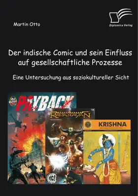 Otto |  Der indische Comic und sein Einfluss auf gesellschaftliche Prozesse: Eine Untersuchung aus soziokultureller Sicht | eBook | Sack Fachmedien