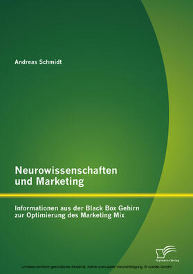 Schmidt |  Neurowissenschaften und Marketing: Informationen aus der Black Box Gehirn zur Optimierung des Marketing Mix | eBook | Sack Fachmedien