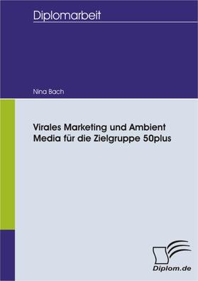 Bach |  Virales Marketing und Ambient Media für die Zielgruppe 50plus | eBook | Sack Fachmedien