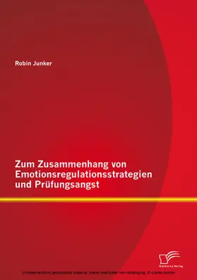 Junker |  Zum Zusammenhang von Emotionsregulationsstrategien und Prüfungsangst | eBook | Sack Fachmedien