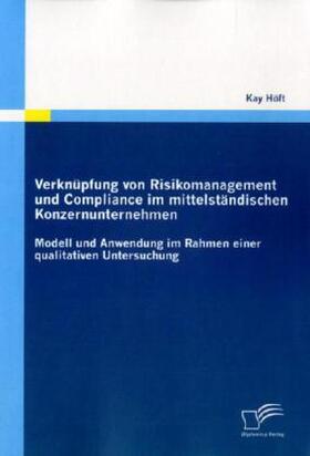 Höft |  Verknüpfung von Risikomanagement und Compliance im mittelständischen Konzernunternehmen | Buch |  Sack Fachmedien