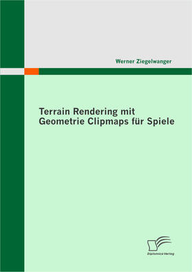 Ziegelwanger |  Terrain Rendering mit Geometrie Clipmaps für Spiele | Buch |  Sack Fachmedien