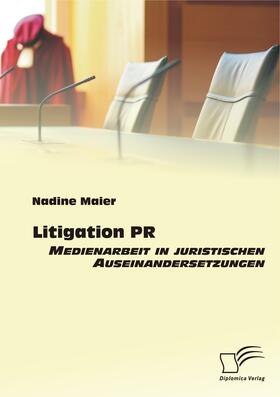 Maier |  Litigation PR: Medienarbeit in juristischen Auseinandersetzungen | Buch |  Sack Fachmedien