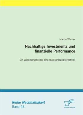 Werner |  Nachhaltige Investments und finanzielle Performance:  Ein Widerspruch oder eine reale Anlagealternative? | Buch |  Sack Fachmedien