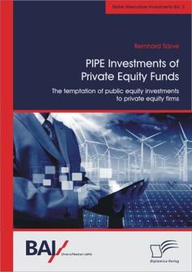 Särve |  PIPE Investments of Private Equity Funds: The temptation of public equity investments to private equity firms | Buch |  Sack Fachmedien