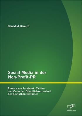 Hamich |  Social Media in der Non-Profit-PR: Einsatz von Facebook, Twitter und Co in der Öffentlichkeitsarbeit der deutschen Bistümer | Buch |  Sack Fachmedien