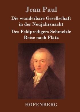 Paul |  Die wunderbare Gesellschaft in der Neujahrsnacht / Des Feldpredigers Schmelzle Reise nach Flätz | Buch |  Sack Fachmedien