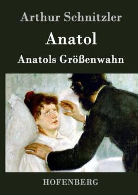 Schnitzler |  Anatol / Anatols Größenwahn | Buch |  Sack Fachmedien