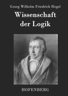 Hegel |  Wissenschaft der Logik | Buch |  Sack Fachmedien