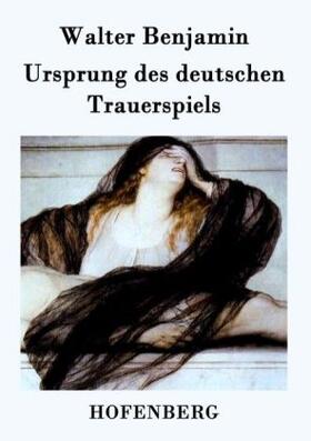 Benjamin |  Ursprung des deutschen Trauerspiels | Buch |  Sack Fachmedien