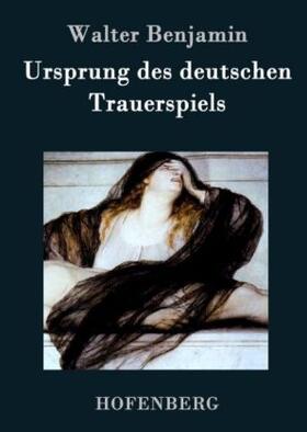 Benjamin |  Ursprung des deutschen Trauerspiels | Buch |  Sack Fachmedien